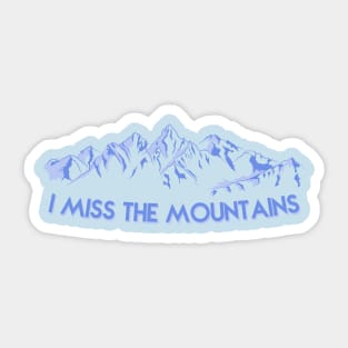 I Miss The Mountains Sticker